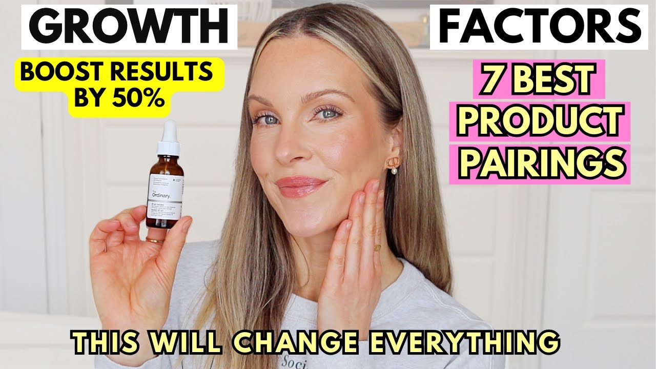 7 AMAZING GROWTH FACTOR PAIRINGS FOR MAXIMUM RESULTS! ANTI-AGING, TIGHTER SKIN AND MORE!