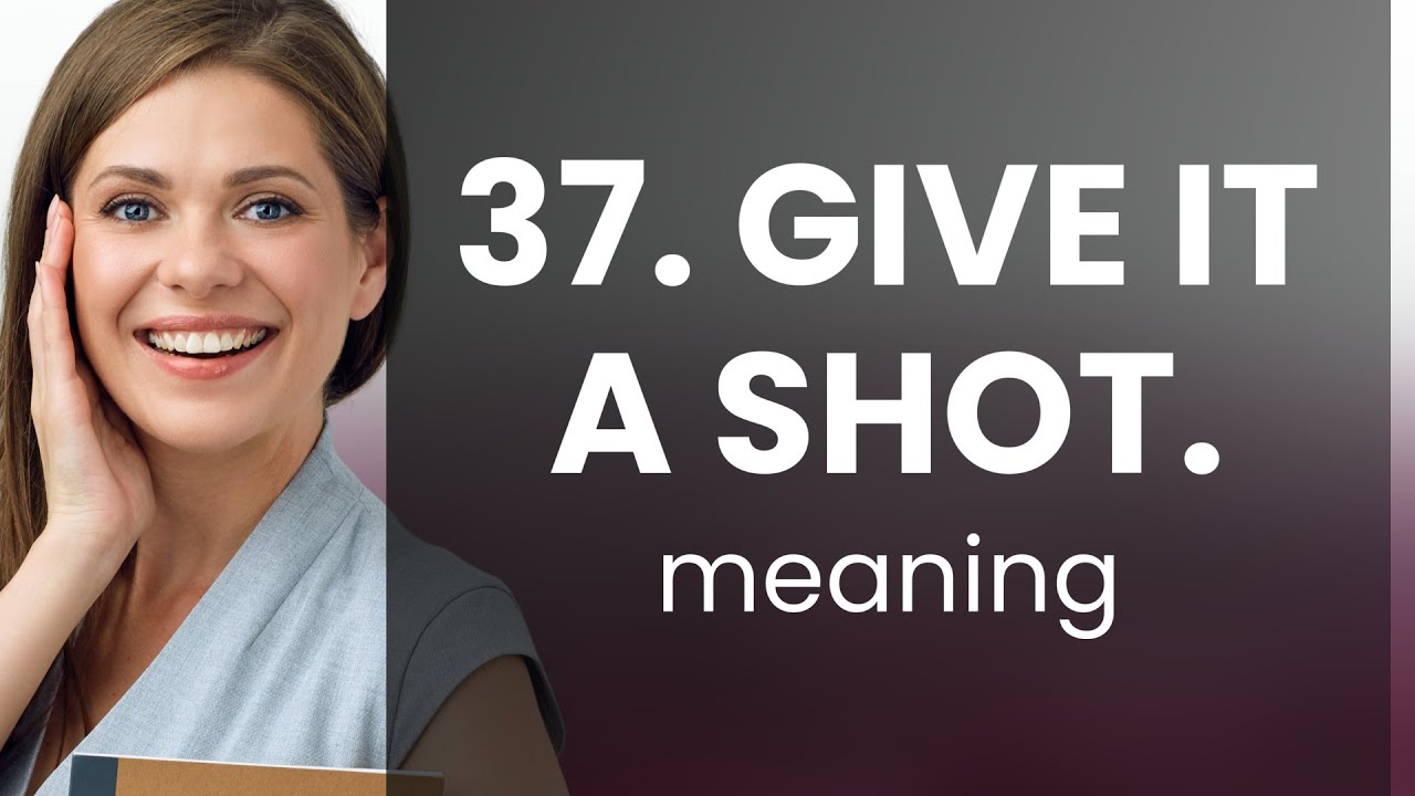 Give It a Shot: Unraveling the Essence of Trying