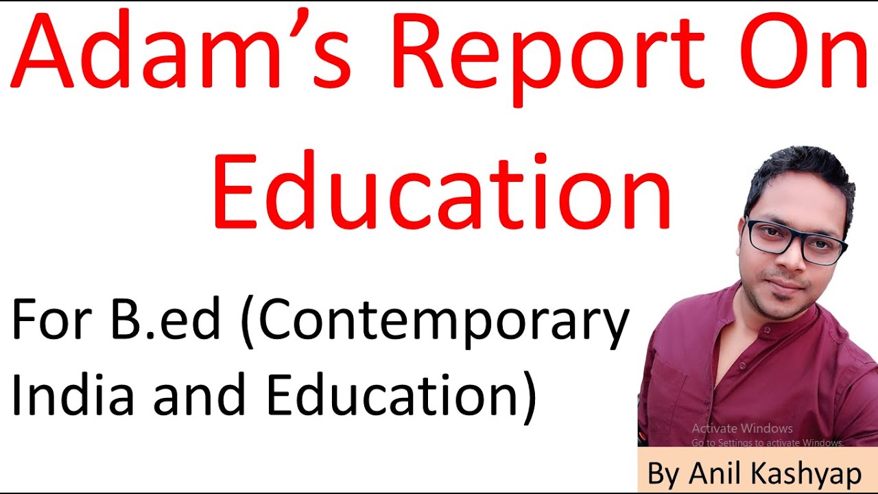 Adams Report on Education for B.Ed |Contemporary India and Education| By Anil Kashyap