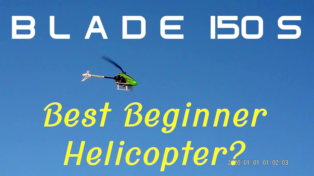 Blade 150s - Best Beginner Helicopter?