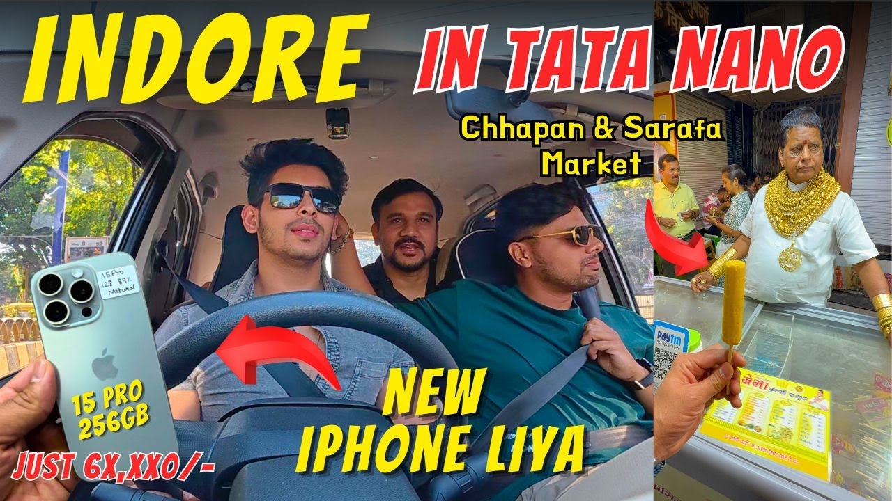 Tata Nano Se Indore Ka TOUR Got iPhone From Asia's Biggest Mobile Market & Chhappan Dukan & Sarafa