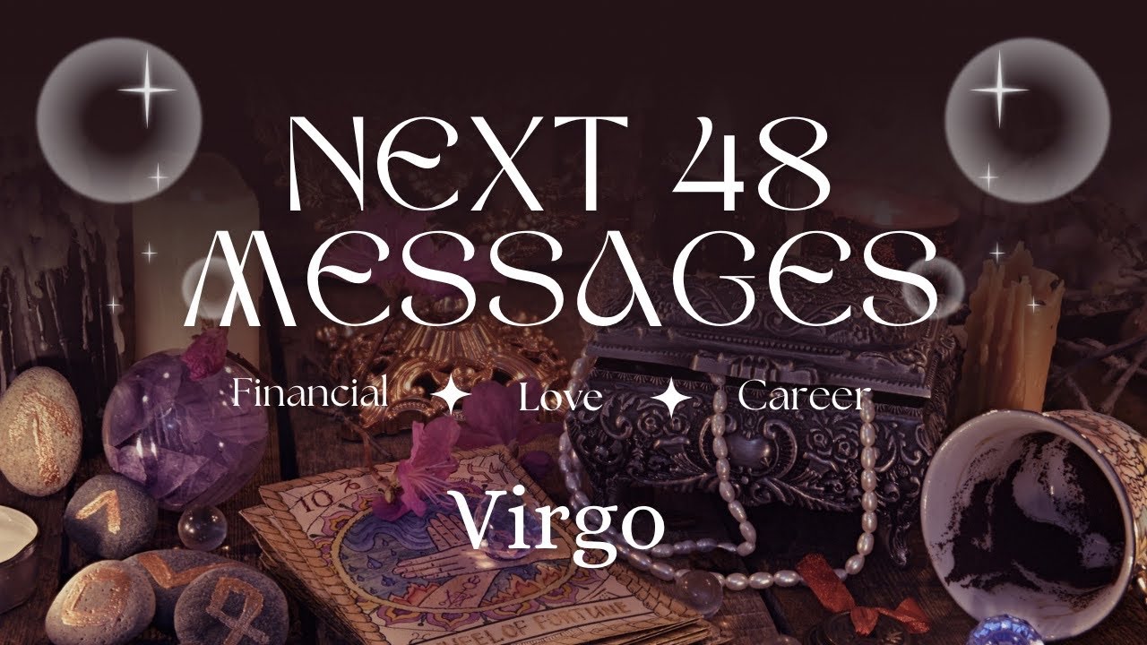 Virgo 🔮 Next 48hr Messages ✨ Timeless Reading