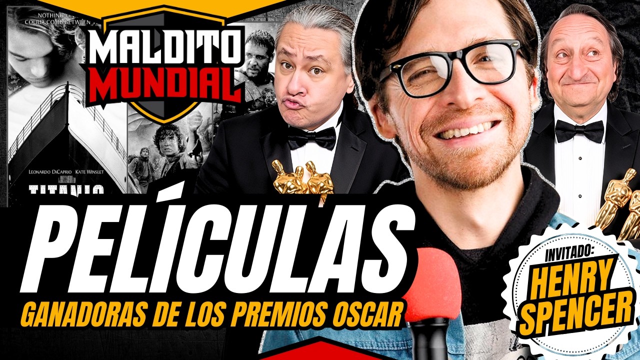 Películas (Premios Oscar) - MALDITO MUNDIAL Temp. 2 • Los Malditos Podcast | Invitado: Henry Spencer