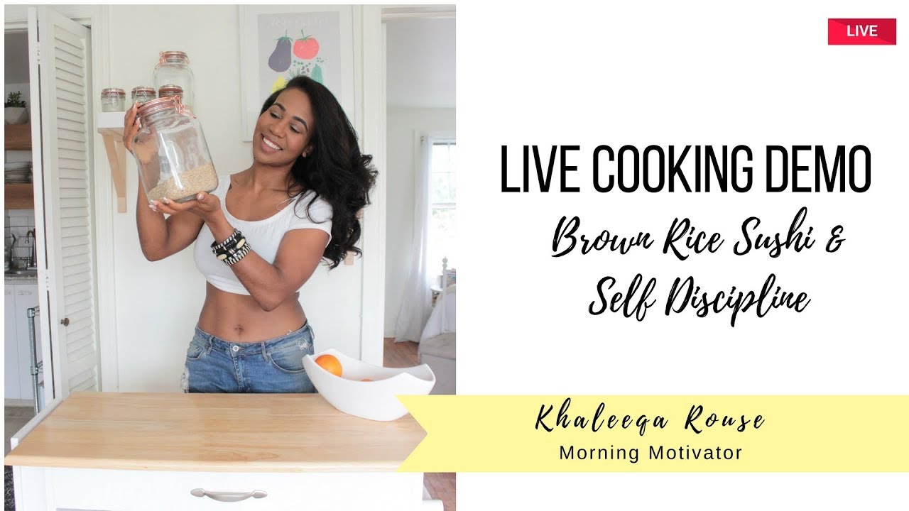 LIVE: Brown Rice Sushi & Discussing Self-Discipline