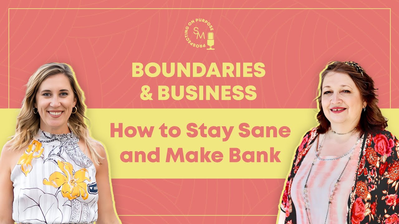 Ep 90: Boundaries & Business: How to Stay Sane and Make Bank