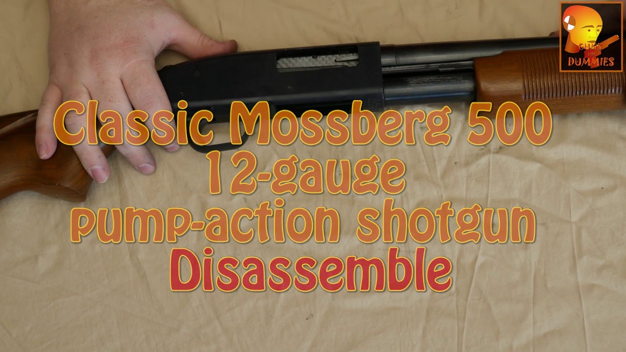 Guns for Dummies 4K - mossberg 500 disassemble - 12 gauge classic pump-action shotgun take apart
