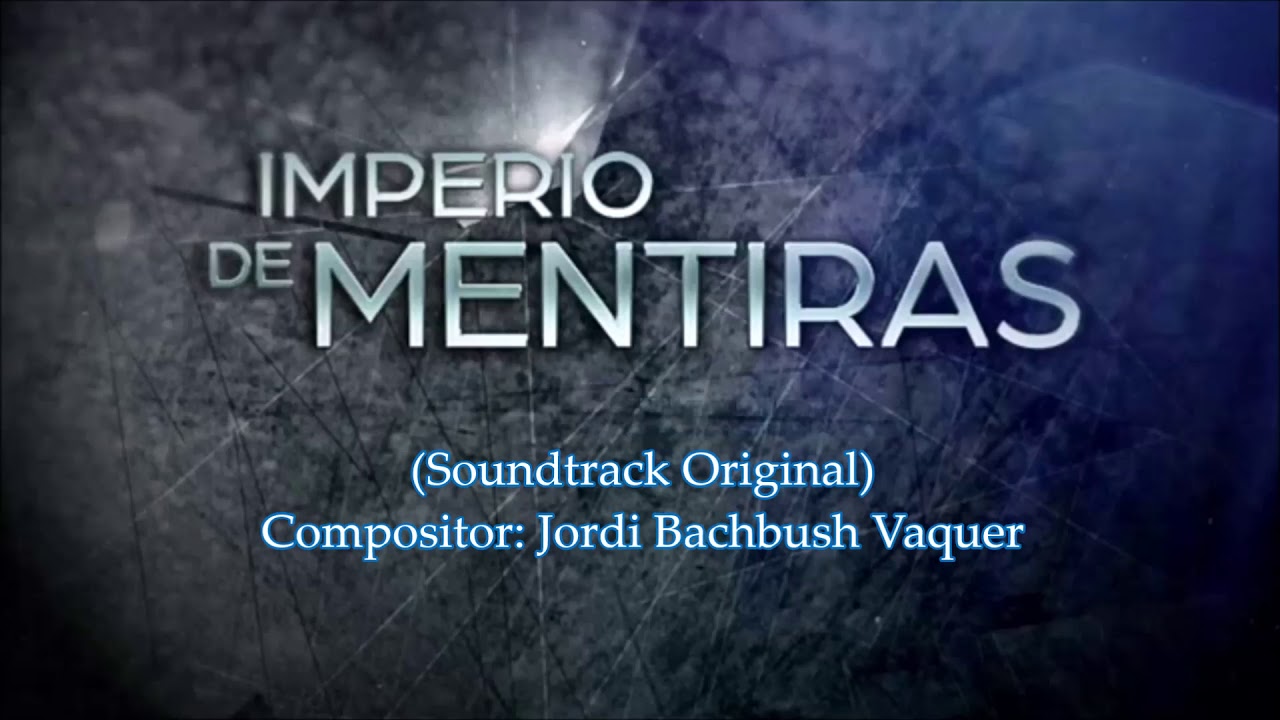 Imperio De Mentiras - Soundtrack 11 (ORIGINAL) - Suspenso Intenso