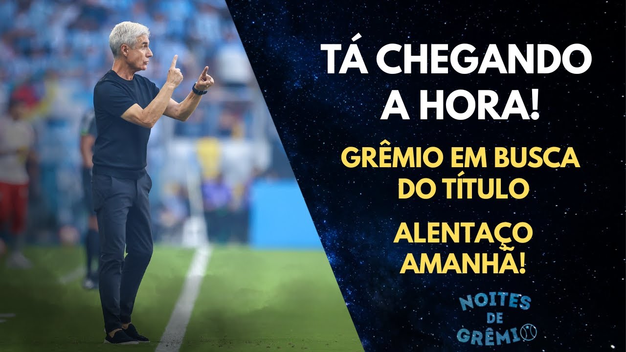 FALTAM DOIS DIAS PARA A FINAL | ALENTAÇO EM BUSCA DO TÍTULO | NOITES DE GRÊMIO #28 - 06/03