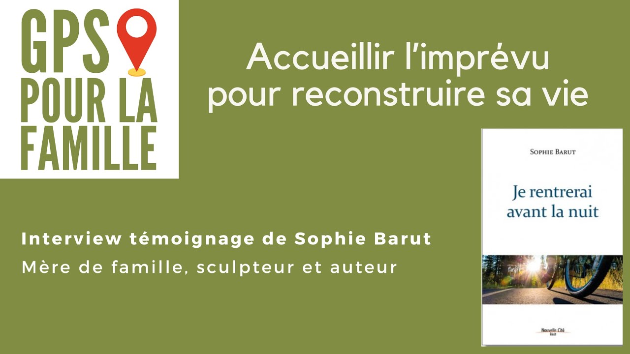 Un GPS pour accueillir l'imprévu et reconstruire sa vie - Témoignage de Sophie Barut