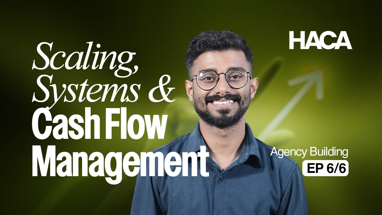 Scaling, System & Cash Flow Management || Agency Building Series Ep 6/6