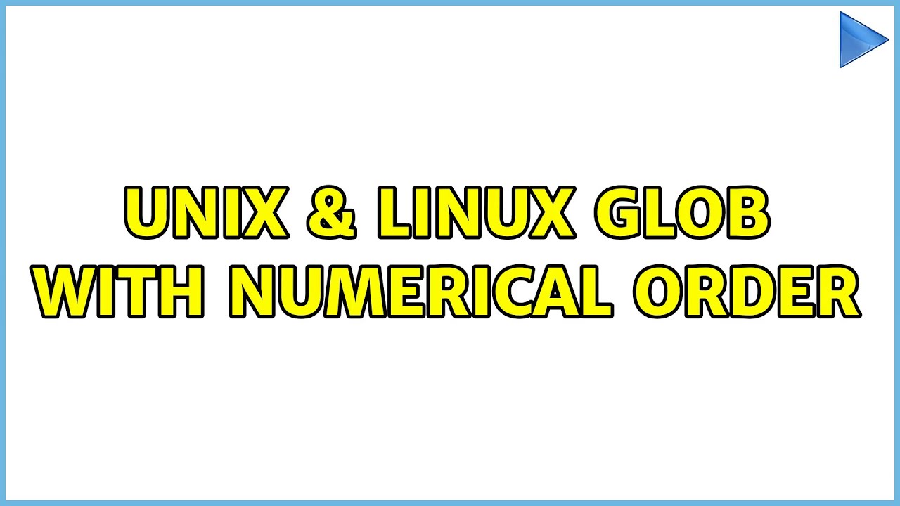 Unix & Linux: Glob with Numerical Order (5 Solutions!!)