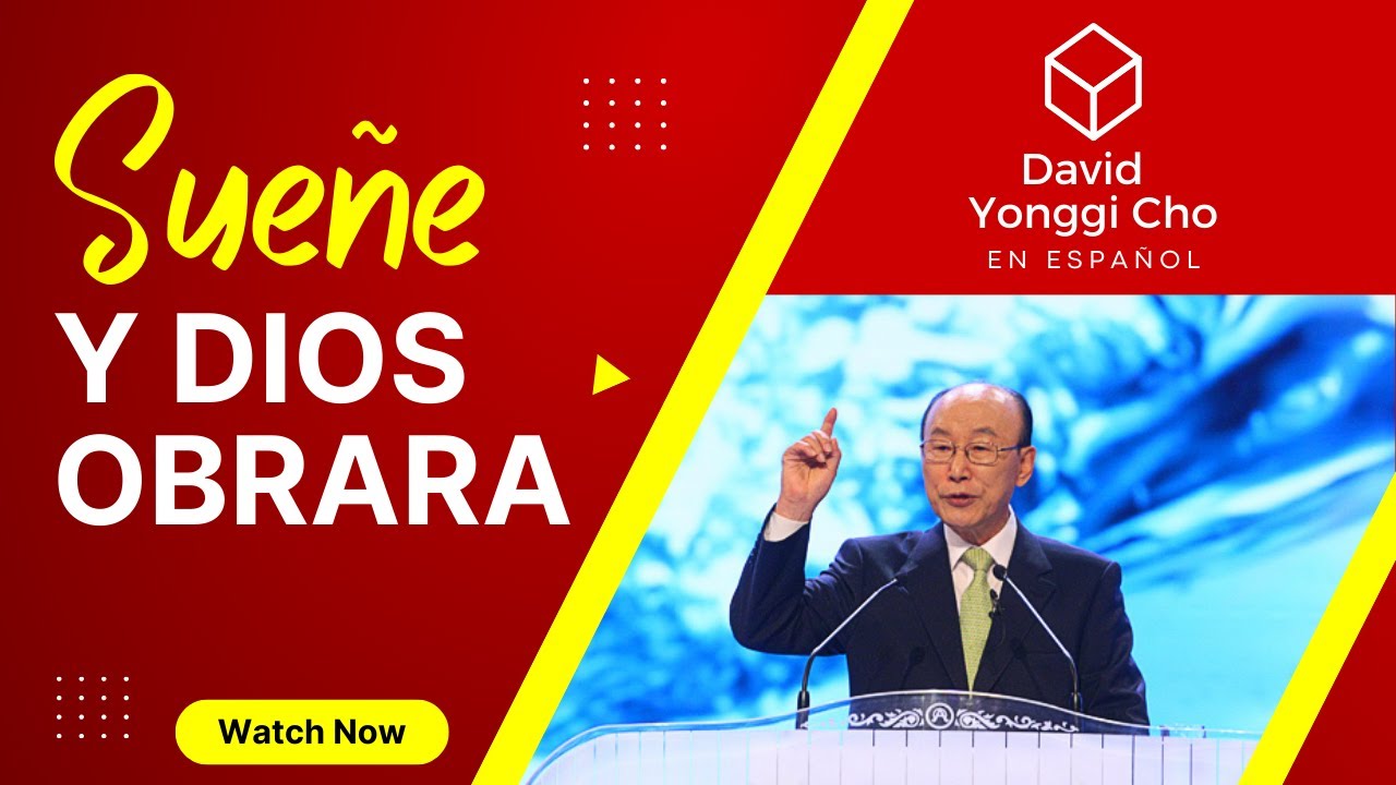 SUEÑE Y DIOS OBRARA | David Yonggi Cho | Serie: Sueños de la Cuarta dimension