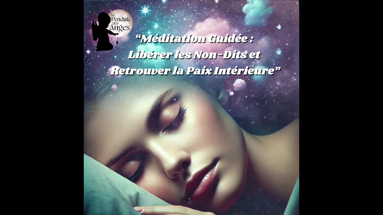 M&eacute;ditation guid&eacute;e pour lib&eacute;rer les non-dits et se reconnecter &agrave; soi