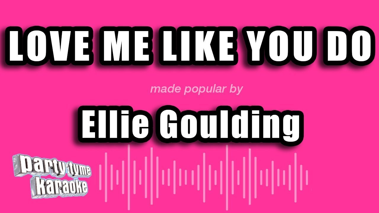 Ellie Goulding - Love Me Like You Do (Karaoke Version)