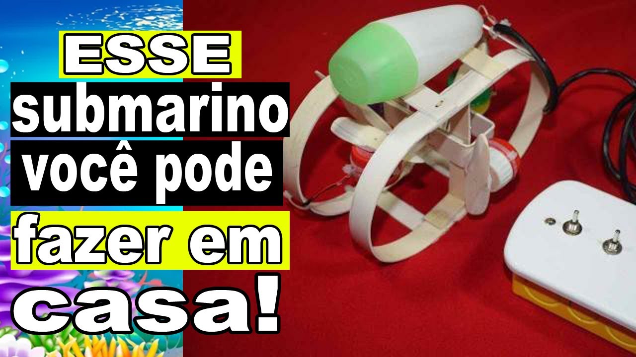 ESSE SUBMARINO VOCÊ PODE FAZER EM CASA!