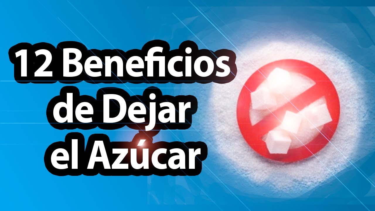 Dejar el Azucar, 12 beneficios de dejar el az&uacute;car, Sin Azucar, Adicci&oacute;n al Azucar Dejar el Az&uacute;car