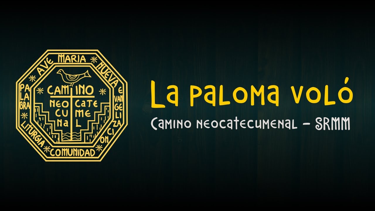 La paloma voló - Camino neocatecumenal SRMM