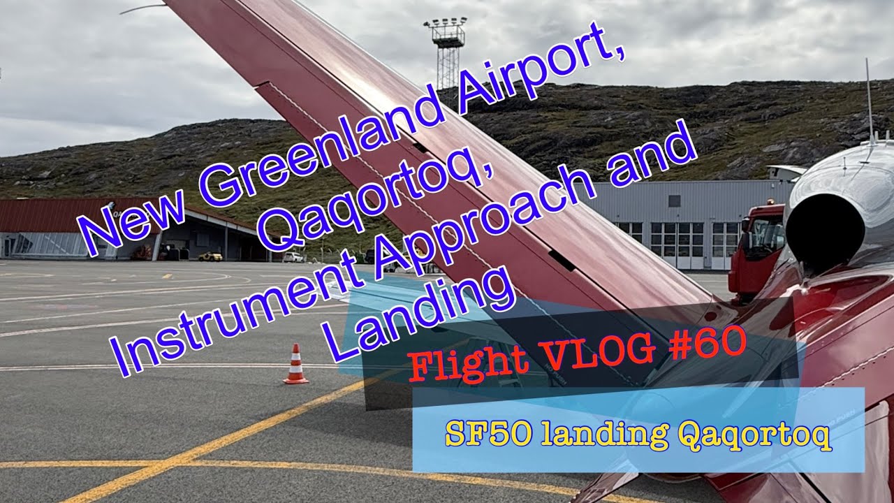 Qaqortoq, New airport, SF50 VisionJet Approach and Landing, Flight VLOG #60
