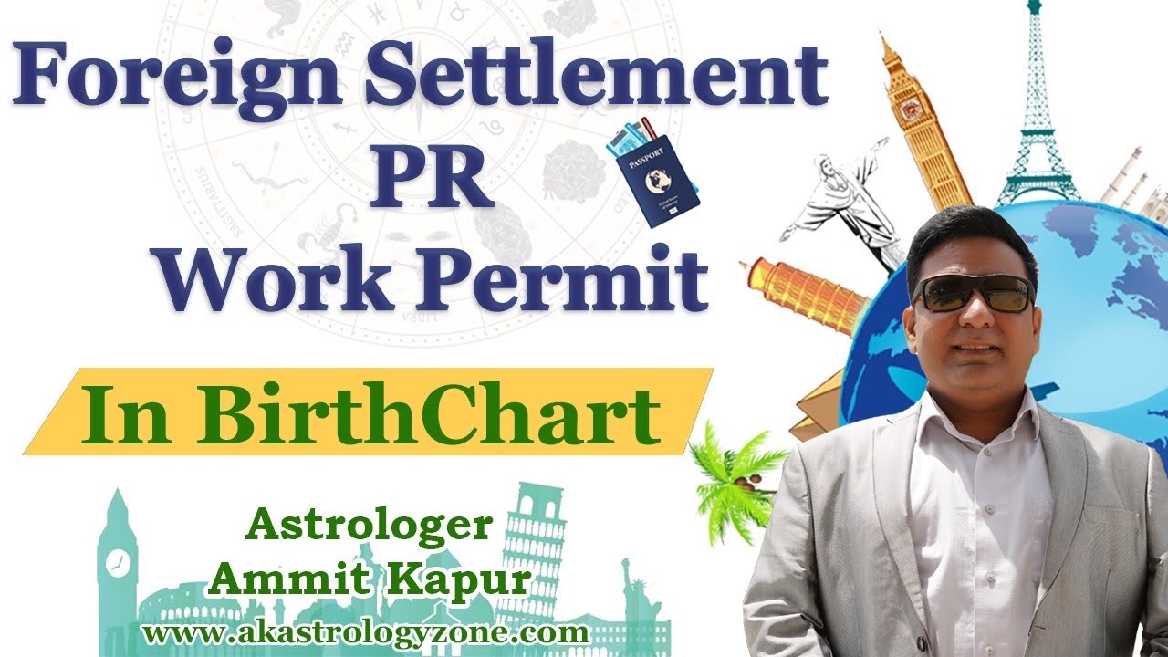 Foreign Settlement, PR, Work Permit  In Birth Chart | Astrology & Jyotish with Amit Kapoor