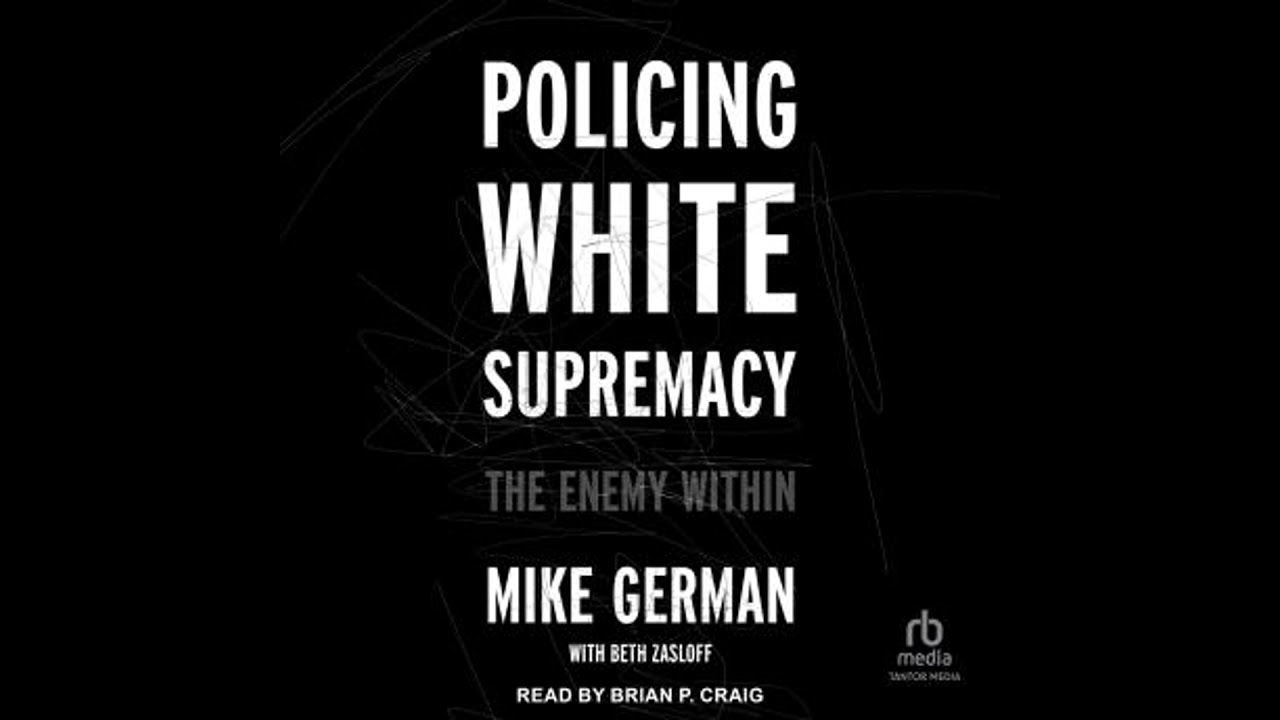 Policing White Supremacy: The Enemy Within Audiobook by Mike German