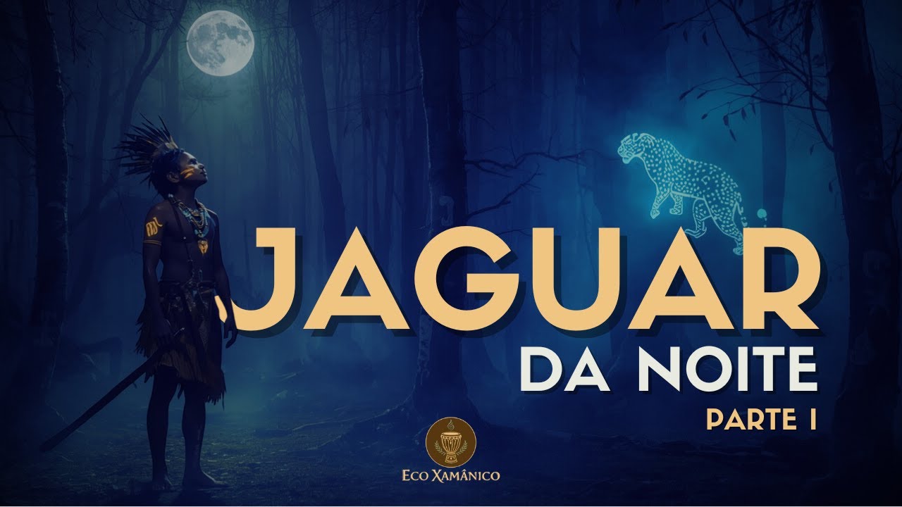 JAGUAR DA NOITE (parte 1) - Música Xamânica