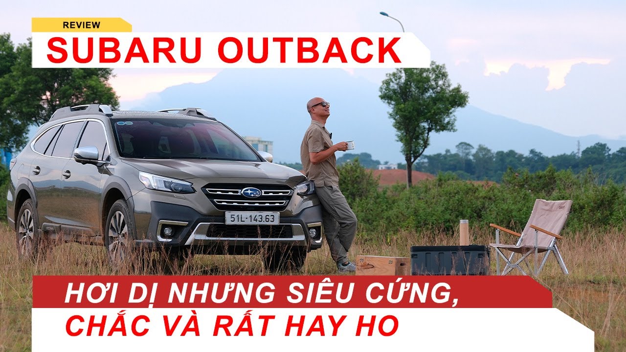Subaru Outback, Hơi dị dị nhưng siêu cứng, chắc và rất hay ho | Vietnam Road Trip