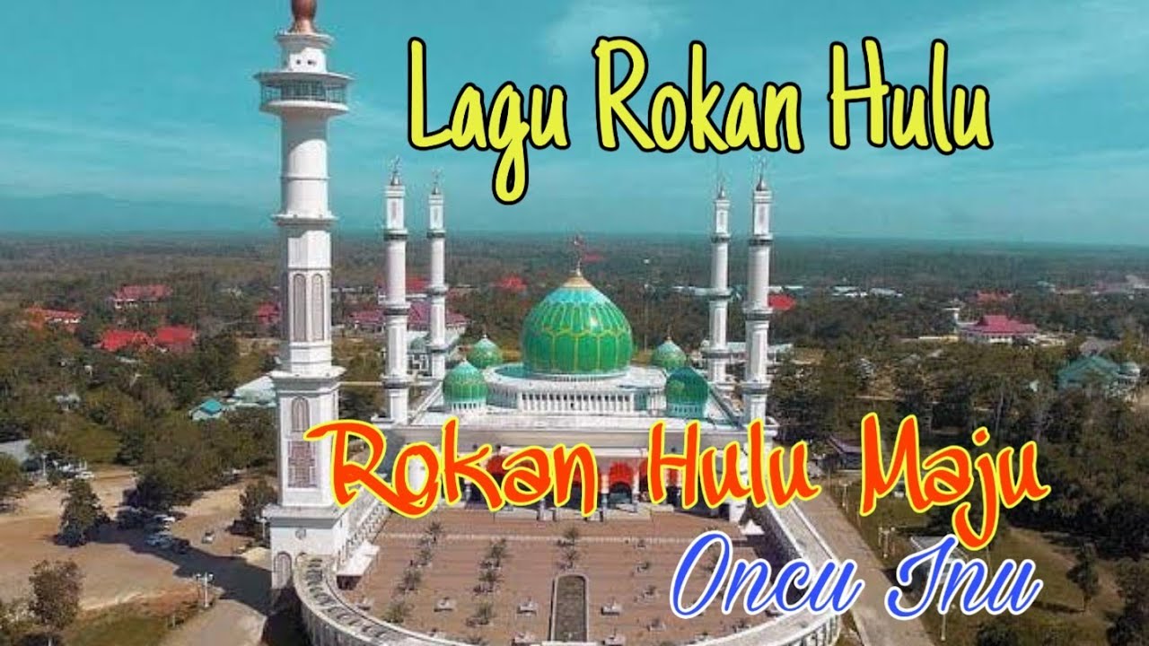 Oncu Inu - Rokan Hulu Maju (Lagu Daerah Rokan Hulu)