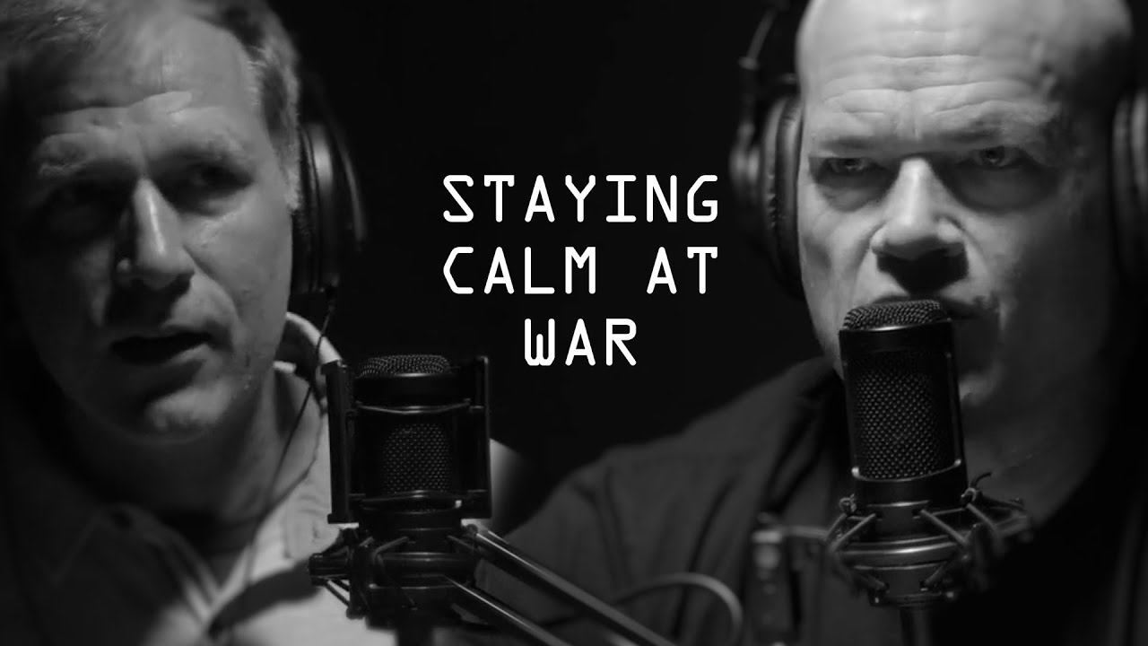 Staying Calm at War - Jocko Willink & Mike Hayes