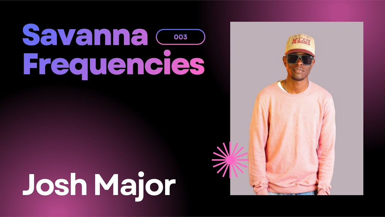 Savanna Frequencies Mix 003 - Josh Major