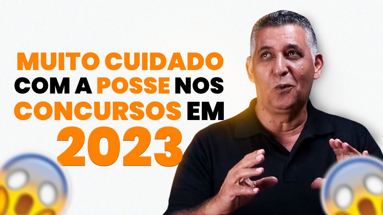 MUITO CUIDADO COM A POSSE nos concursos em 2023 | Dicas para Concursos P&uacute;blico