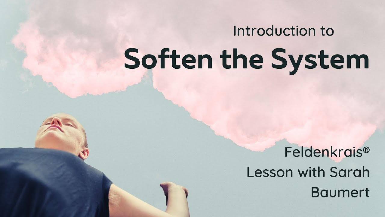 Soften the System - Introductory Feldenkrais® Lesson with Sarah Baumert