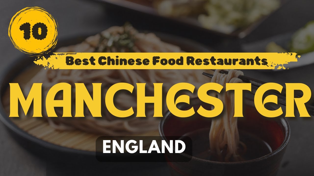 Top 10 Best  Chinese Food Restaurants in Manchester for 2025