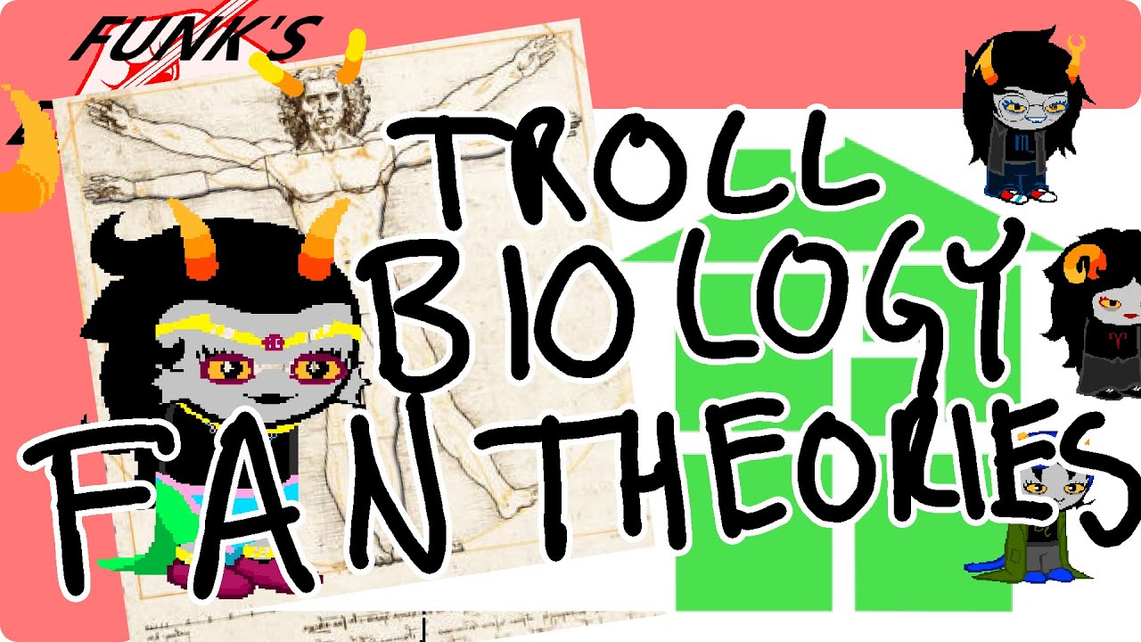 Troll Biology: FAN THEORIES [Funk McLovin]