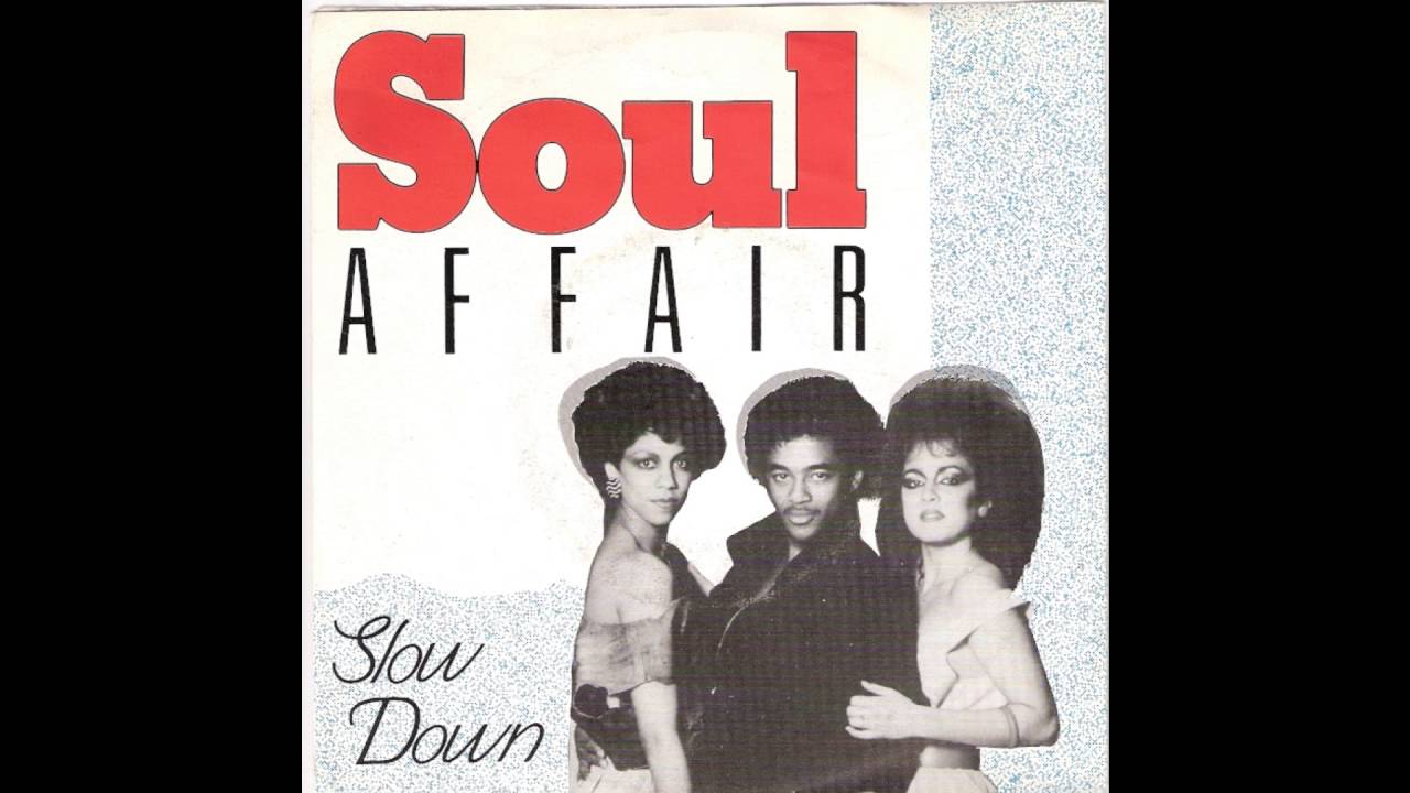 The Soul Affair - Slow Down (1985)