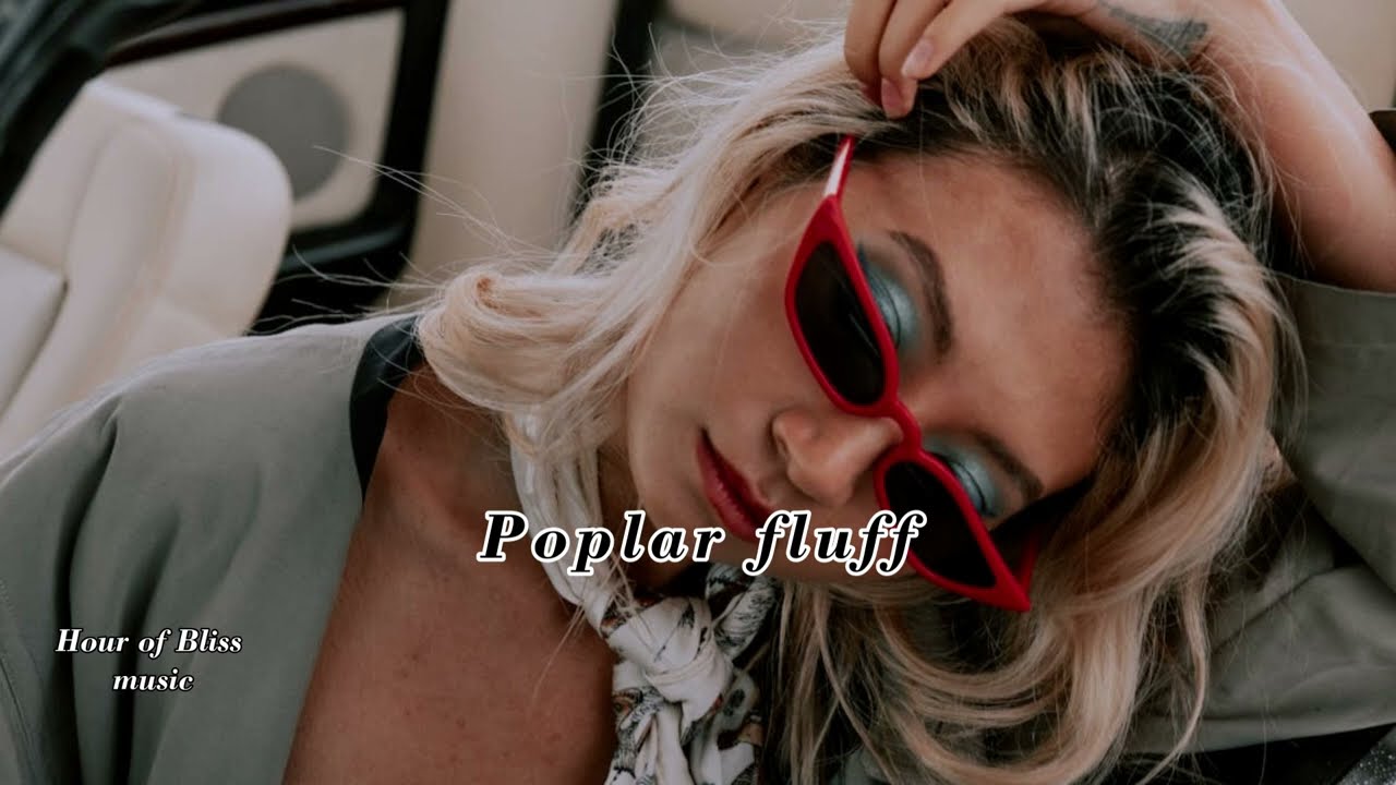 Hour of Bliss music  Poplar fluff (Original Mix)