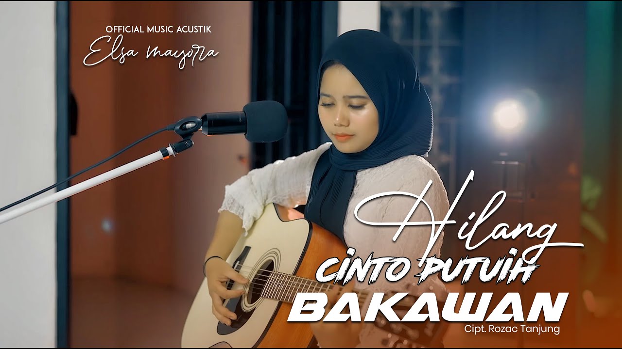 Elsa Mayora - Hilang Cinto Putuih Bakawan (Official Music Acoustic)
