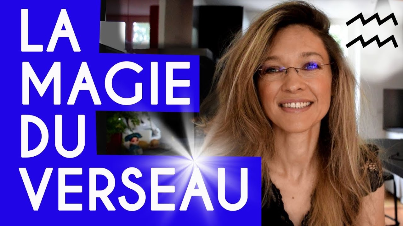 LA MAGIE DU VERSEAU