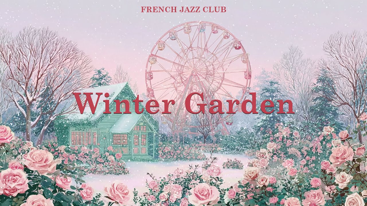𝐖𝐢𝐧𝐭𝐞𝐫 𝐆𝐚𝐫𝐝𝐞𝐧 🌺 French Instrumental Music &mdash; Paris Winter Playlist | Musique de l'hiver