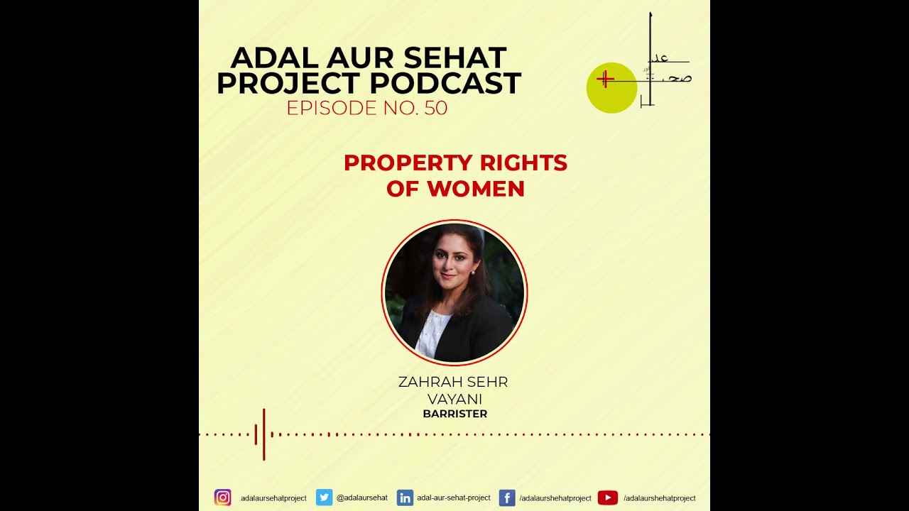 Property Rights of Women in Pakistan| Adal Aur Sehat Project| Legal Podcast| Barrister Zahrah Sehr