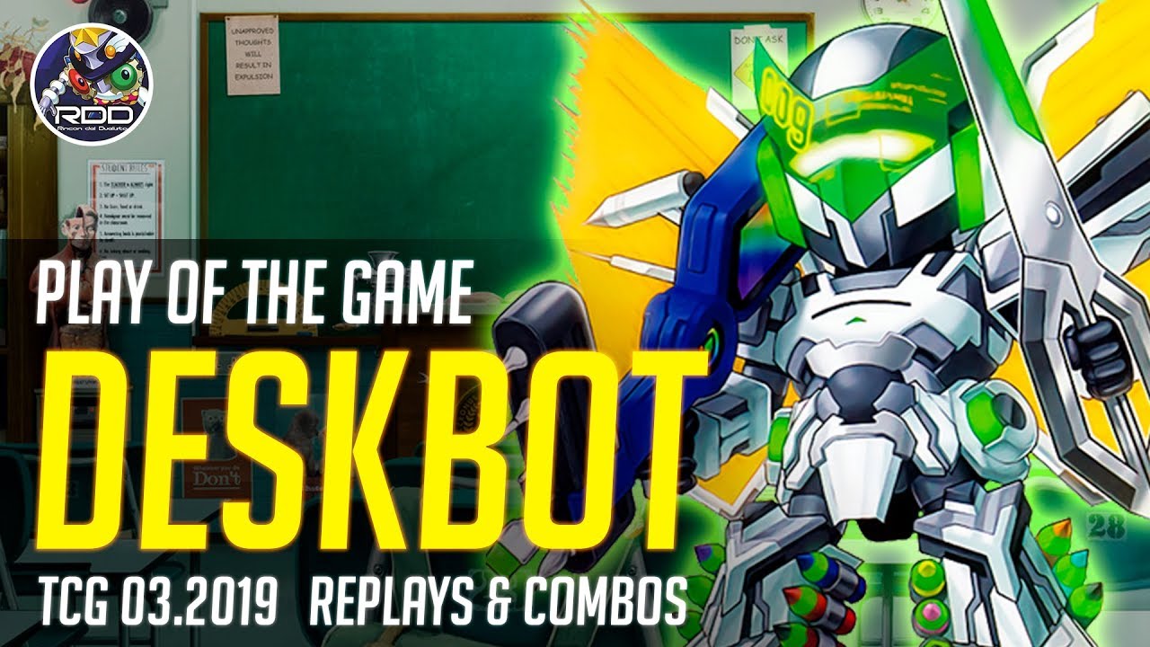 PLAY OF THE GAME: DESKBOT! Replays & Combos [TCG Marzo 2019]