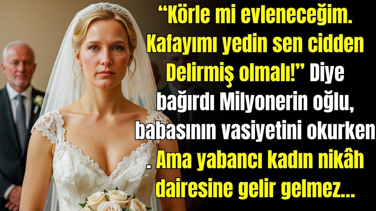 Görücü usulü evlilik mi? Delirmiş! Oğul vasiyeti okuyunca bağırdı… Ama nikah dairesinde…