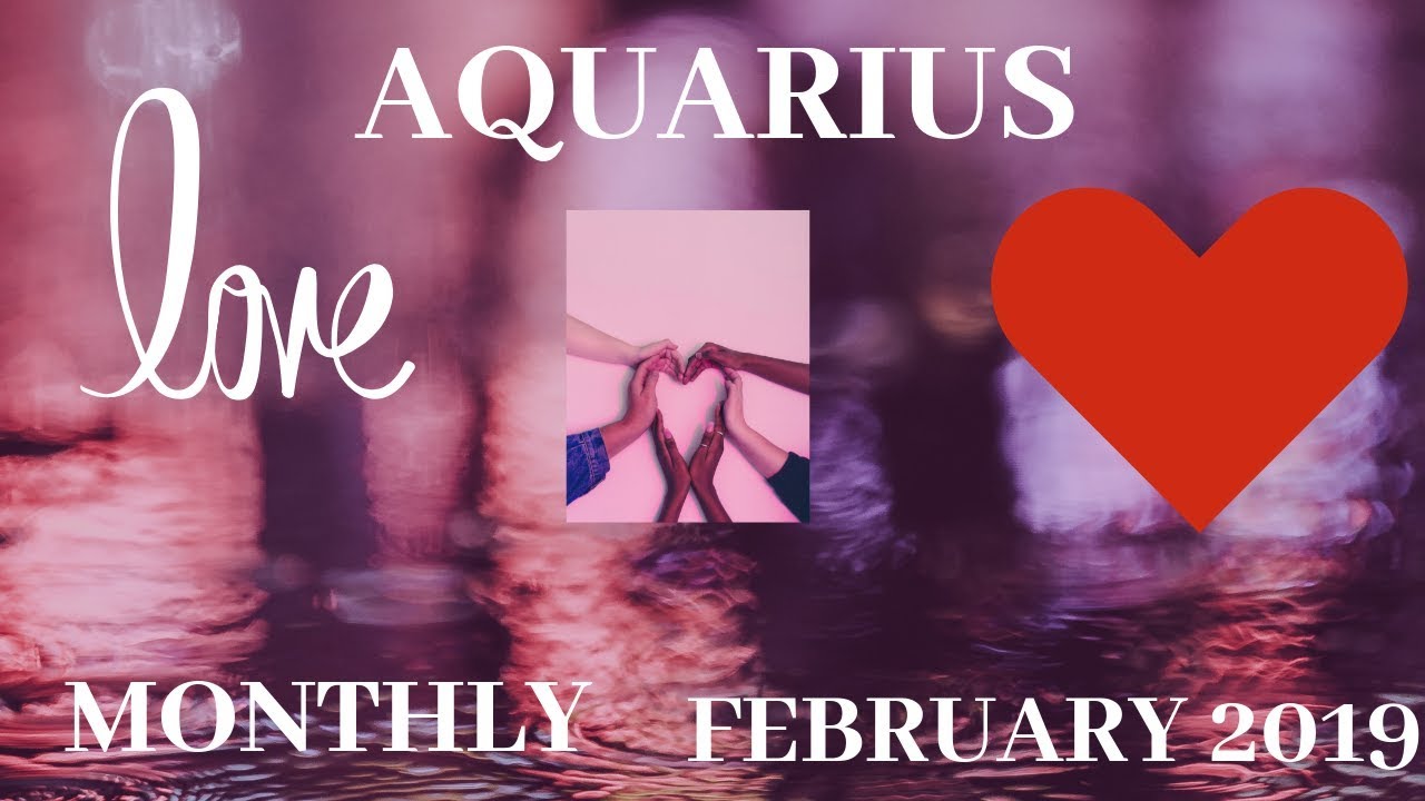 AQUARIUS LOVE~COMING BACK TOGETHER STRONGER THAN EVER~FEBRUARY 2019