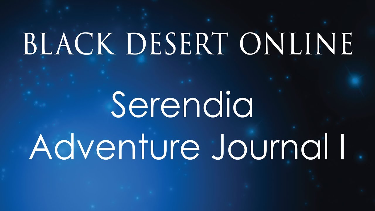 Black Desert Online Knowledge Guide | Adventure Journal | Serendia Adventure Journal I