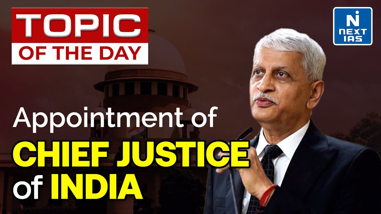 Appointment of Chief justice of India | Justice UU Lalit - UPSC | NEXT IAS
