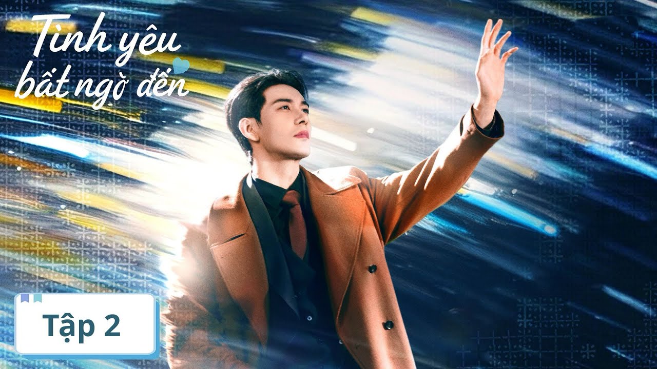 VIETSUB | Một Tình Yêu Bất Ngờ Đến | Tập 2 | Trần Tinh Húc, Vương Ngọc Văn | Ổ Mọt Phim