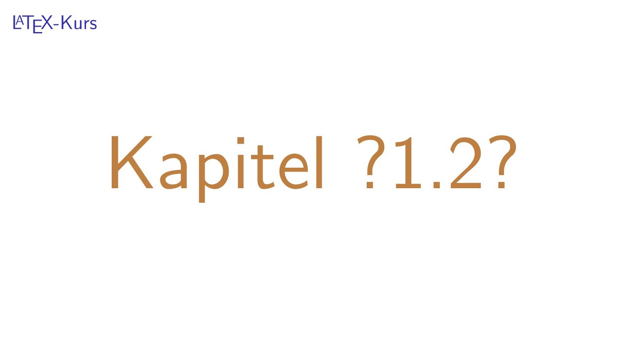 LaTeX-Kurs #8 | Referenzen auf Kapitel oder Sätze und Definitionen