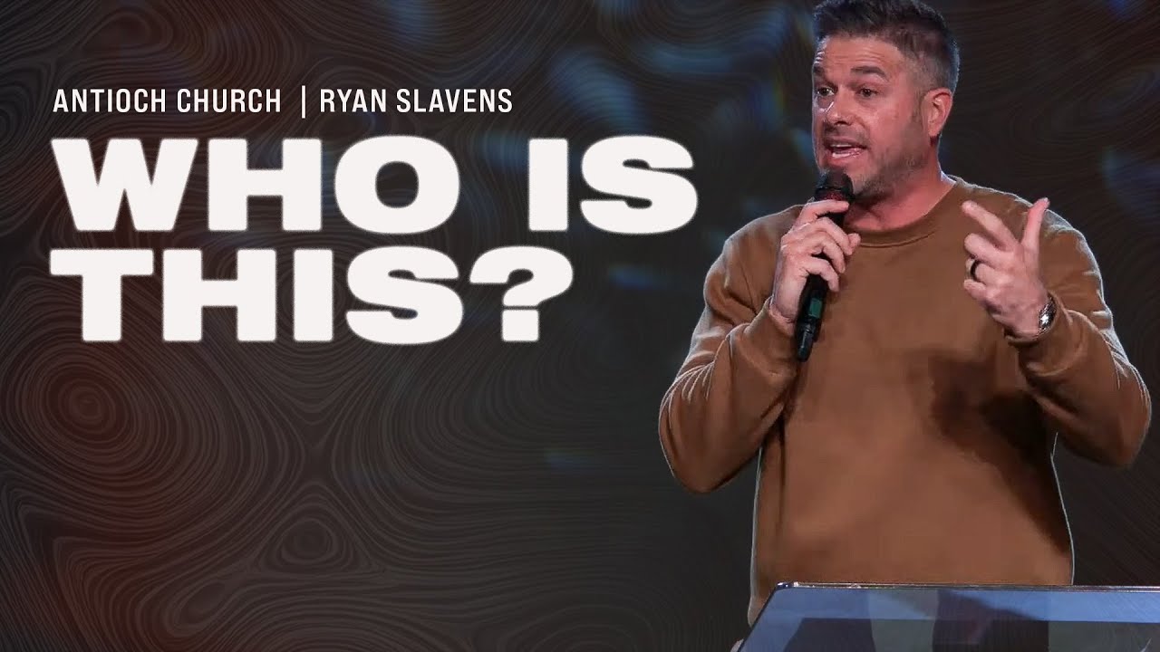 Who Is This? - part 1 | Antioch Church | Ryan Slavens
