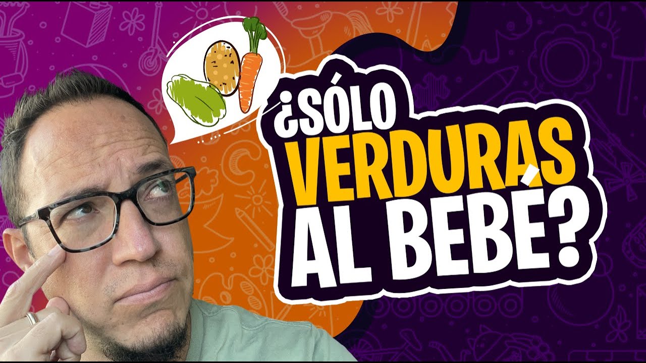 No inicies alimentación complementaria sólo con verduras