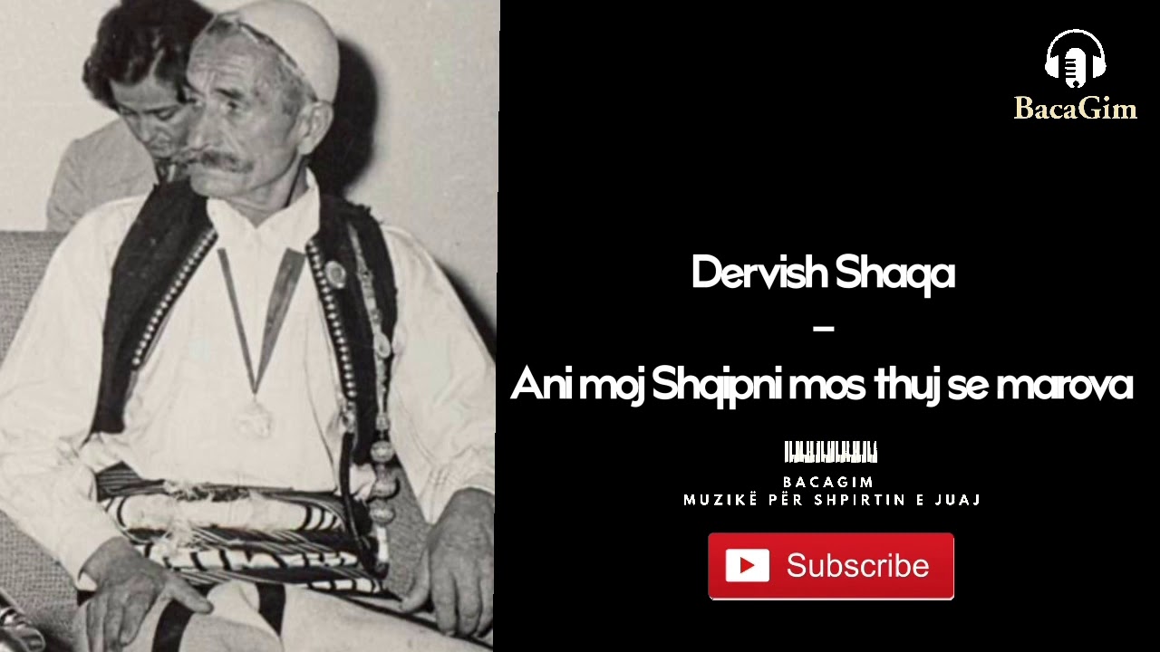 Dervish Shaqa - Ani moj Shqipni mos thuj se marova