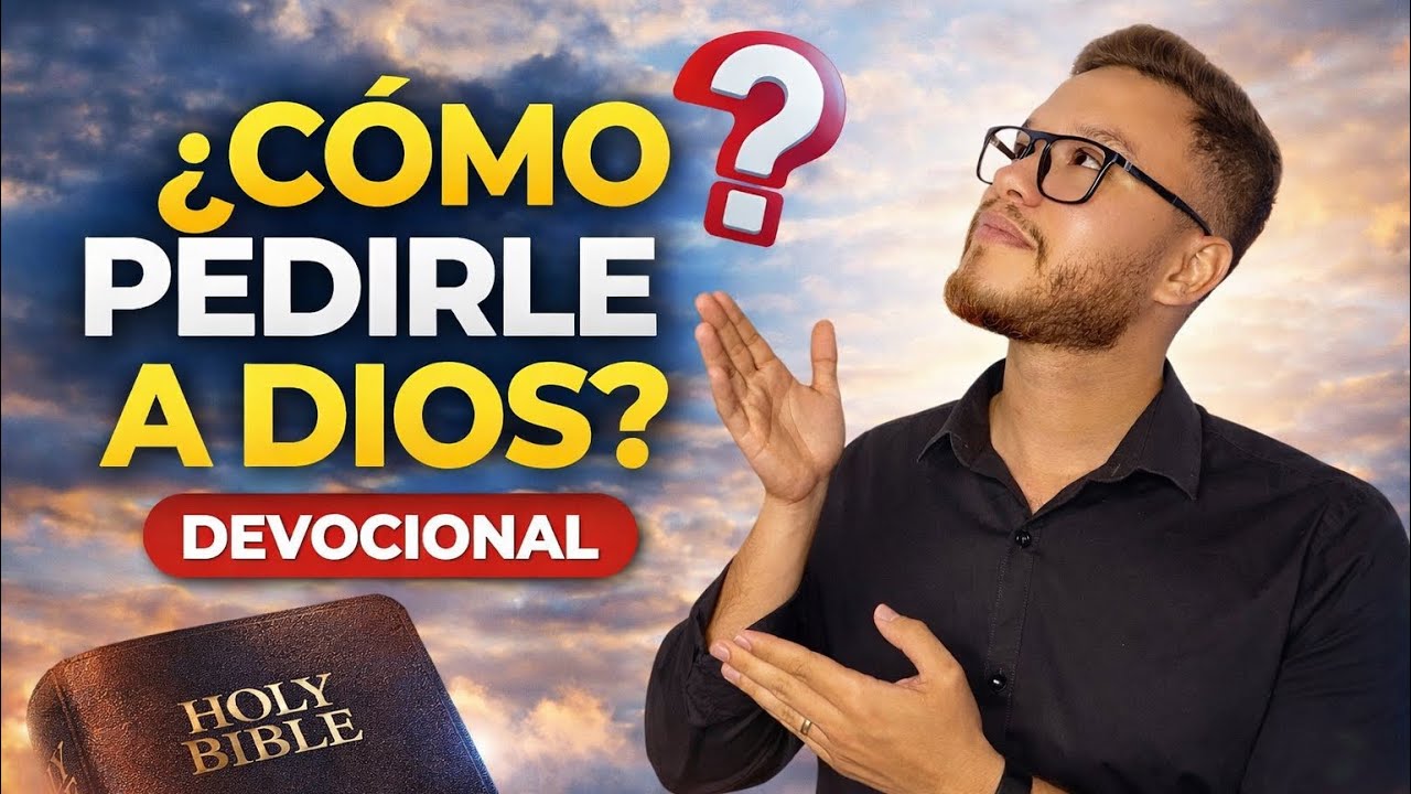 CÓMO PEDIRLE A DIOS CORRECTAMENTE | DEVOCIONAL 20 DE ENERO | JUAN DAVID CABARCAS